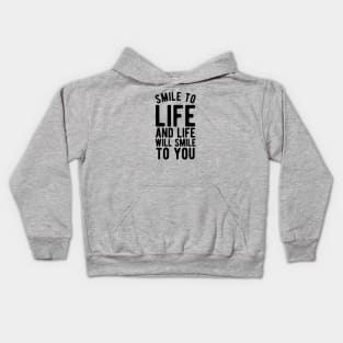 Smile to life and life will smile to you Kids Hoodie